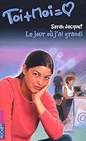 Toi + Moi, tome 19 : Le Jour où j'ai grandi 2266121103 Book Cover