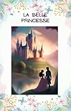  La Belle Princesse (French Edition)