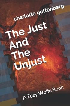 Paperback The Just And The Unjust: A Zoey Wolfe Book (The Zoey Wolfe Books) Book