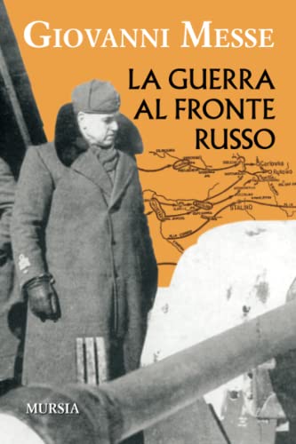 La guerra al fronte russo: Il corpo di spedizione italiano in Russia (CSIR