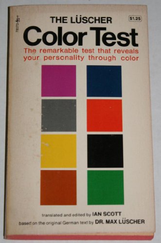 The Luscher Color Test: The Remarkable Test That Reveals Your Personality Through Color