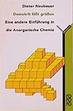 Demokrit läßt grüßen. Eine andere Einführung in die Anorganische Chemie