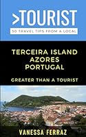 Greater Than a Tourist- Terceira Island Azores Portugal: 50 Travel Tips from a Local (Greater Than a Tourist Portugal) B0CNC9WY4N Book Cover