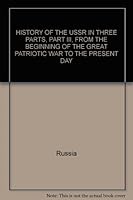 HISTORY OF THE USSR IN THREE PARTS, PART III, FROM THE BEGINNING OF THE GREAT PATRIOTIC WAR TO THE PRESENT DAY B00531EY4Y Book Cover