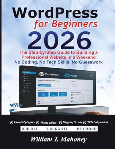 WordPress 2026: The Step-by-Step Guide to Building a Professional...