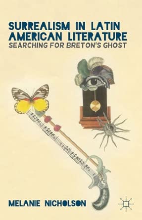 Surrealism in Latin American Literature: Searching for Breton's Ghost 2013th Edition-Wow! eBook