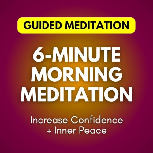 6-Minute Morning Meditation & Confidence Boost - Guided Meditation