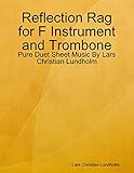  Reflection Rag for F Instrument and Trombone - Pure Duet Sheet Music By Lars Christian Lundholm (English Edition)