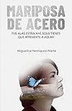 miguelin el cashero  Mariposa de Acero: Tus alas están ahí, solo tienes que atreverte a volar