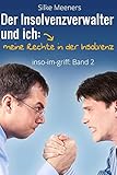 Privatinsolvenz - Meine Rechte in der Insolvenz: Der Insolvenzverwalter und ich (inso-im-griff, Band 2)