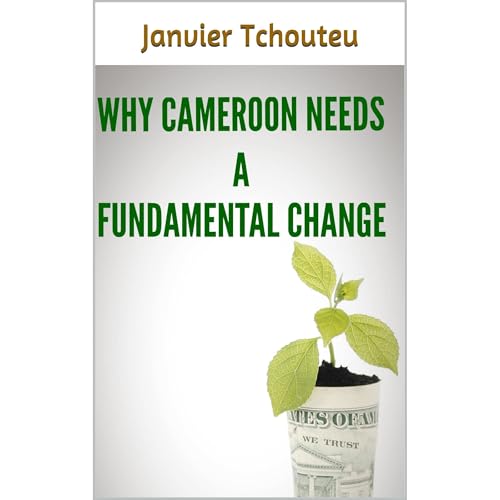 Why Cameroon Needs a Fundamental Change by Janvier Tchouteu episode artwork