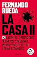 La Casa II: CNI: Agentes, operaciones secretas y acciones inconfesables de los espías españoles (No ficción)