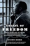 Gospel of Freedom: Martin Luther King, Jr.'s Letter from Birmingham Jail and the Struggle That Changed a Nation
