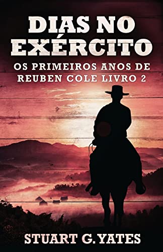 Dias no Exército (OS Primeiros Anos de Reuben Cole) (Portuguese Edition)