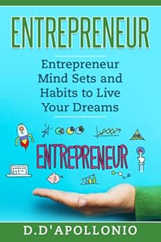 Paperback Entrepreneur Mind Sets And Habits To Live Your Dreams (Business, Money, Power, Mindset, Elon musk, Self help, Financial Freedom Book) Book
