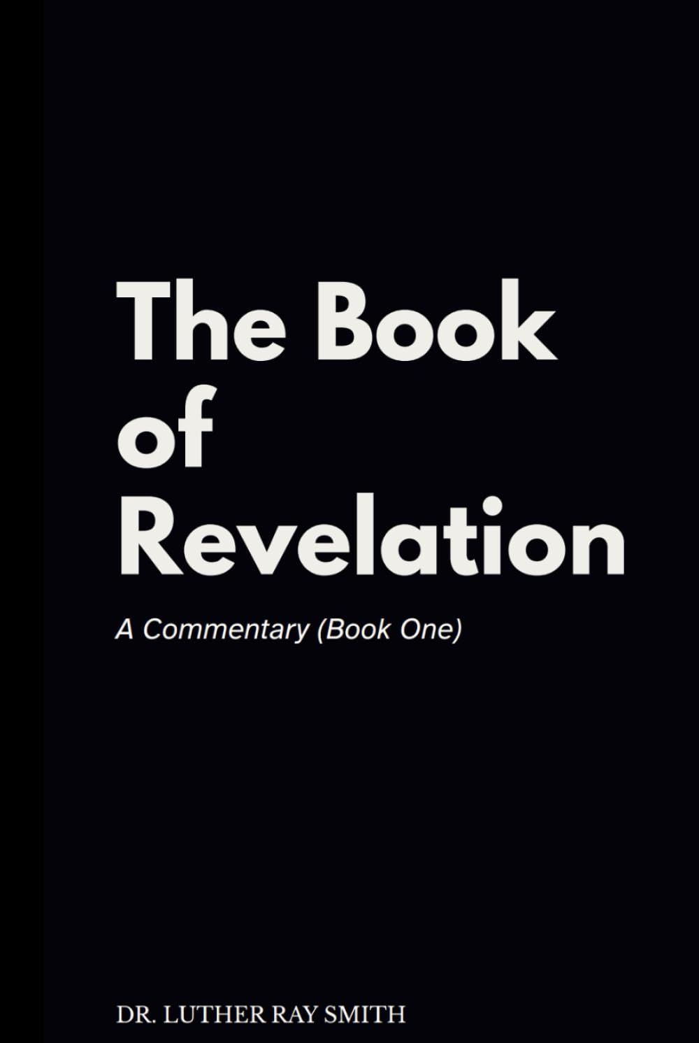 The Book of Revelation A Commentary (Book One)
