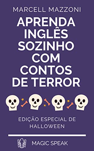 Aprenda Inglês Sozinho Com Contos De Terror: Ediçāo Especial De Halloween (Aprenda Inglês Sozinho By
