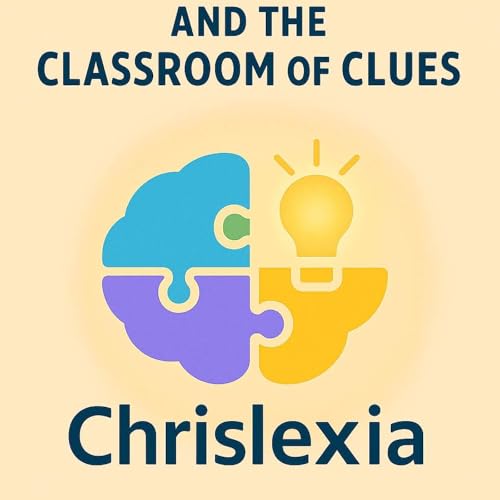 Read Aloud 1: Chrislexia and the Classroom of Clues (with the Author) cover art