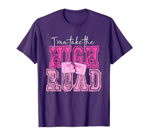 I'ma Take The HIGH Road Pink Vintage Design T-Shirt