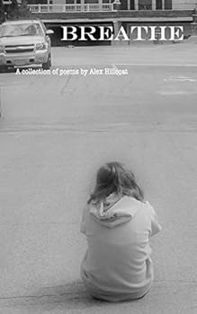 Paperback Breathe: A collection of poems by Alex Hillcoat Book