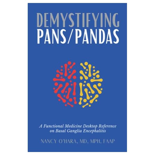 Demystifying PANS/PANDAS: A Functional Medicine Desktop Reference on Basal Ganglia Encephalitis