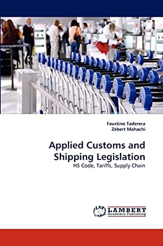 Applied Customs and Shipping Legislation: HS Code, Tariffs, Supply Chain Paperback – July 14, 2010