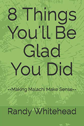 8 Things You'll Be Glad You Did: --Making Malachi Make