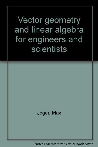 Vector geometry and linear algebra for engineers and scientists ...