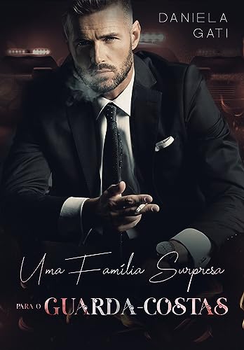 UMA FAMÍLIA SURPRESA PARA O GUARDA-COSTAS: Spin-off de Uma Surpresa Inesperada para o Milionário