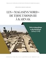Les Magasins Nord de Thoutmosis III a Kamak: Releves Epigraphique Et Photographique (Mns, Nos 1-72) 2724709918 Book Cover