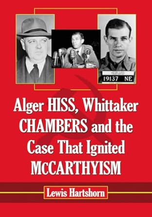 Alger Hiss, Whittaker Chambers and the Case That Ignited McCarthyism book cover