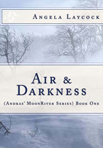 Air & Darkness (( Andras' MoonRiver Series) Book 1)