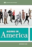 Aging in America (Sociology in the Twenty-First Century) (Volume 8)