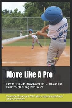 Hardcover Move Like A Pro: How to Help Kids Throw Faster, Hit Harder, and Run Quicker for the Long Term Dream Book