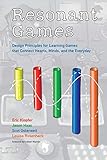 Resonant Games: Design Principles for Learning Games that Connect Hearts, Minds, and the Everyday (The John D. and Catherine T. MacArthur Foundation Series on Digital Media and Learning)