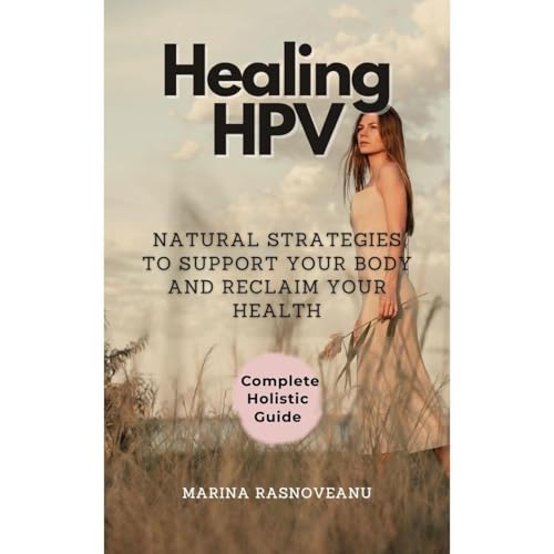 Healing HPV &ndash; A Complete Holistic Guide to Understanding, Managing, and Reclaiming Your Health Audiolibro Por Marina Ra