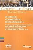 Concessions et privatisations : Quelle articulation ?: Un colloque organisé par la section du rapport et des études, la section des finances et la ... publics du Conseil d'Etat 15 novembre 2019