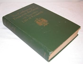 The Confessions of Frederick the Great with Treitschke's Life of Frederick