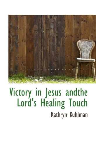 Victory in Jesus andthe Lord's Healing Touch 1117038033 Book Cover