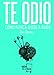 Te odio como nunca quise a nadie (Poes&Atilde;&shy;a) (Spanish Edition)