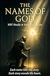 The Names of God: NIV Study & Origins Guide – 43-Part Bible Study with Reflections, Lessons, and Prayers on the Hebrew Names of God (Bible Studies and ... Testament / God and Jesus Christ Book 42)