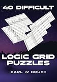 40 Difficult Logic Grid Puzzles (Logic Puzzles)