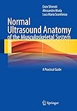 Normal Ultrasound Anatomy of the Musculoskeletal System: A Practical Guide