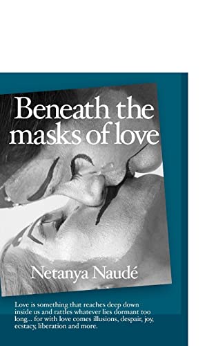 Beneath the Masks of Love: Love is something that reaches deep down inside us and rattles whatever lies dormant too long ... For with love comes illusions, despair, joy, ecstasy, liberation and more.