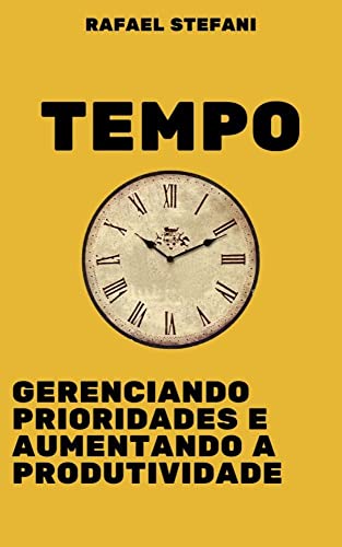 Tempo: Gerenciando Prioridades e Aumentando a Produtividade