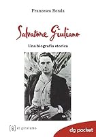 Salvatore Giuliano. Una biografia storica 8897050751 Book Cover