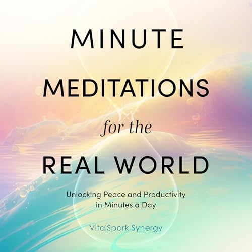 Minute Meditations for the Real World by VitalSpark Synergy episode artwork