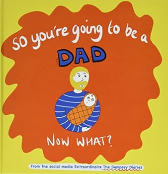 Hardcover So you're going to be a Dad NOW WHAT? Book