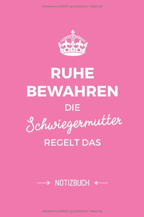 Ruhe bewahren die Schwiegermutter regelt das: Notizbuch als Geschenk für die Schwiegermutter - A5 / liniert - Schwiegermama Geschenke zum Geburtstag oder Weihnachten