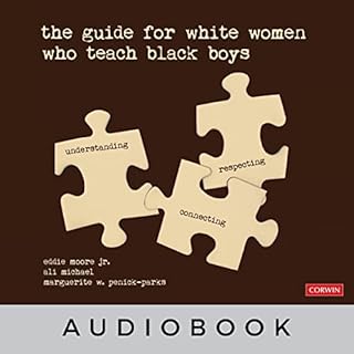 The Guide for White Women Who Teach Black Boys Audiolibro Por Eddie Moore Jr., Ali Michael, Marguerite W. Penick-Parks arte d